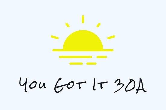 You Got It 30A